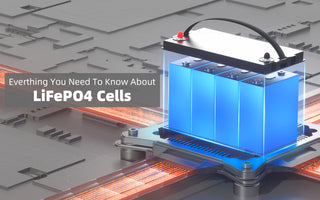 All You Need To Know About LiFePO4 Cells
