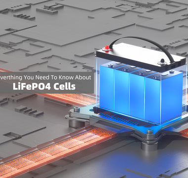 All You Need To Know About LiFePO4 Cells